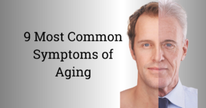 9 common symptoms of aging