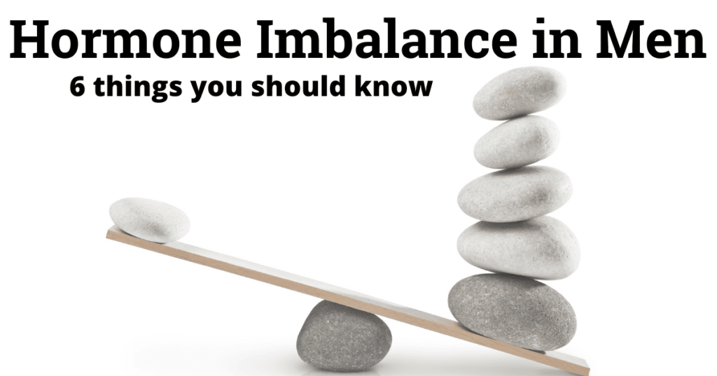 6 Things You Should Know About Hormone Imbalance in Men